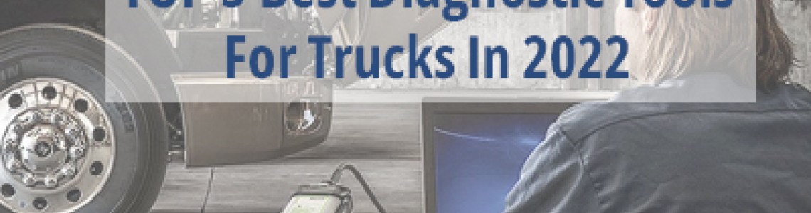 TOP 5 Best Diagnostic Tools for Trucks In 2022